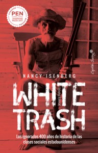 White Trash (Escoria blanca): Los ignorados 400 años de historia de las clases sociales estadounidenses. 9788412232479