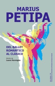 Marius Petipa. Del ballet romántico al clásico. 9788417189334