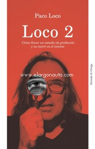 Loco 2. Cómo llevar un estudio de grabación y no morir en el intento