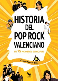Historia del pop rock valenciano, en 75 nombres esenciales. 9788412225679