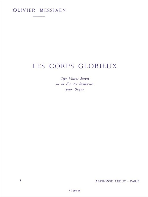 Les Corps Glorieux 1: Sept Visions brèves de la Vie des Ressuscités pour Orgue. 9790046200687