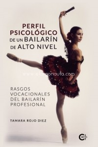 Perfil psicológico de un bailarín de alto nivel. Rasgos vocacionales del bailarín profesional. 9788418435553