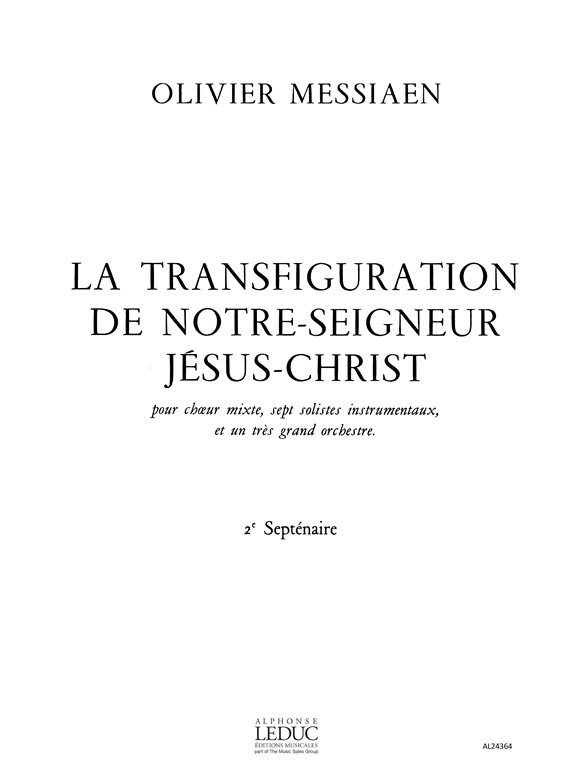 La Transfiguration de Notre-Seigneur Jésus-Christ, vol. 2, pour choeur mixte, sept solistes instrumentaux et un très grand orchestre
