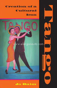Tango: Creation of a Cultural Icon. 9780253219053