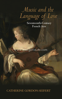 Music and the Language of Love: Seventeenth-Century French Airs