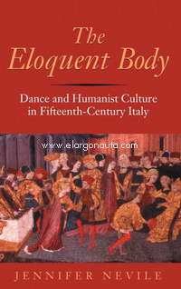 Eloquent Body: Dance and Humanist Culture in Fifteenth-Century Italy