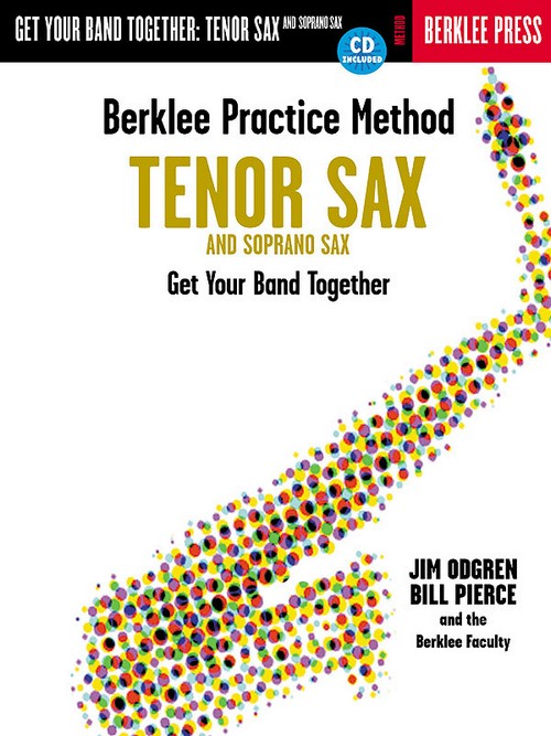 Berklee Practice Method: Tenor Sax and Soprano Sax. Get Your Band Together. 9780634007897
