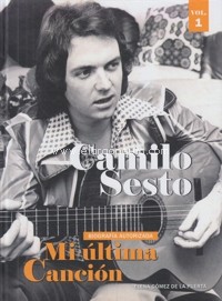Camilo Sesto. Mi última canción. Vol. 1. 9788494485275 Camilo Sesto. Mi última canción. Vol. 1. 9788494485275