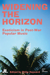 Widening the Horizon: Exoticism in Post-War Popular Music. 9781864620474