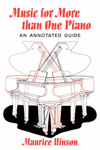 Music for More Than One Piano: An Annotated Guide. 9780253214577