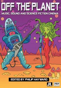 Off the Planet: Music, Sound and Science Fiction Cinema. 9780861966448