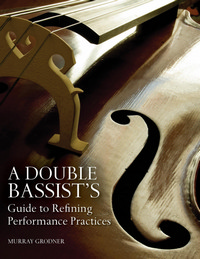 A Double Bassist S Guide to Refining Performance Practices. 9780253010162