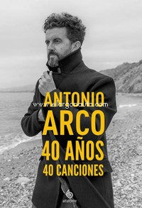 Antonio Arco. 40 años, 40 canciones. 9788412097146