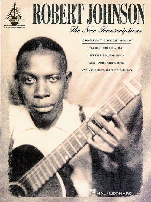 The New Transcriptions: 29 Songs from the Legendary Bluesman, for Guitar