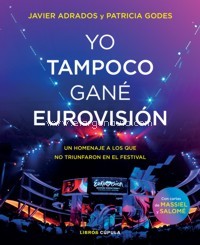 Yo tampoco gané Eurovisión: Un homenaje a los que no triunfaron en el Festival. 9788448027254