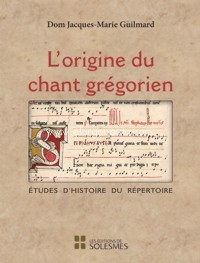 L?origine du chant grégorien. Études d?histoire du répertoire. 9782852743267