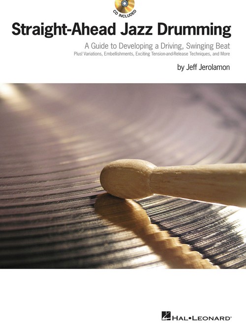 Straight-Ahead Jazz Drumming: A Guide to Developing a Driving, Swinging Beat