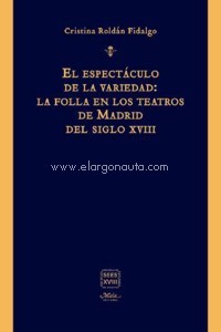 El espectáculo de la variedad. La folla en los teatros de Madrid del siglo XVIII