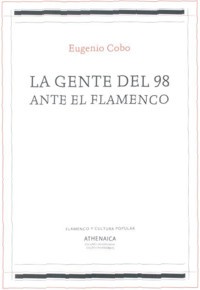 La gente del 98 ante el flamenco. Conversaciones con Douglas Sirk. 9788417325893