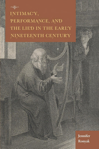 Intimacy, Performance, and the Lied in the Early Nineteenth Century. 9780253035769