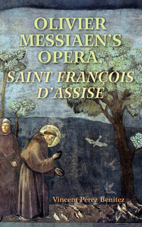 Olivier Messiaens Opera, Saint Francois dAssise