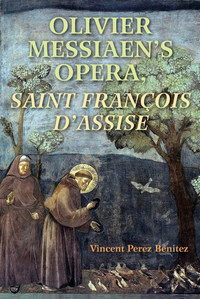 Olivier Messiaens Opera, Saint Francois dAssise