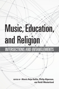 Music, Education, and Religion: Intersections and Entanglements. 9780253043726