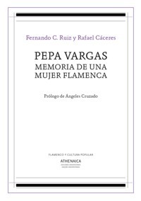 Pepa Vargas. Memoria de una mujer flamenca. 9788417325268