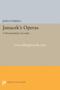 Janácek's Operas: A Documentary Account. 9780691601427