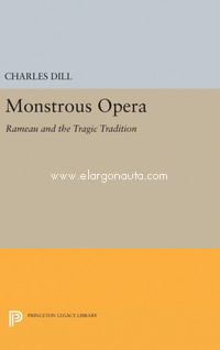 Monstrous Opera: Rameau and the Tragic Tradition