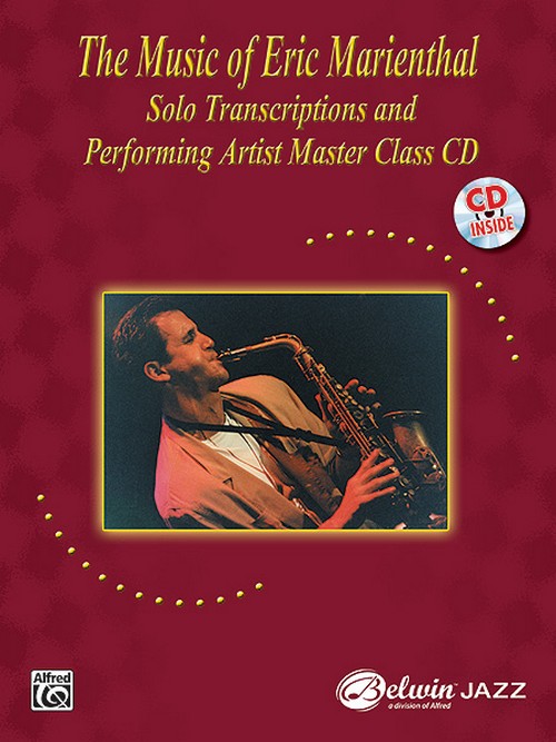 The Music of Eric Marienthal:: Solo Transcriptions and Performing Artist Master Class CD