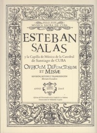 Esteban Salas y la capilla de música de la Catedral de Santiago de Cuba. Libro sexto. Officium Defunctorum et Missae. 9788493481407