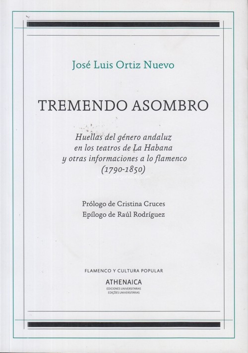 Tremendo asombro. Huellas del género andaluz en los teatros de La Habana y otras informaciones a lo flamenco (1790-1850)