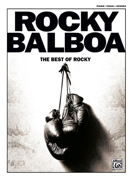 Rocky Balboa: The Best of Rocky, Piano, Vocal and Guitar. 9780739046425