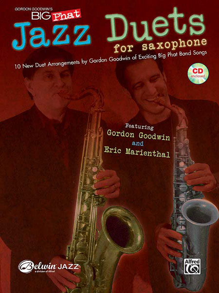 Gordon Goodwin's Big Phat Jazz Saxophone Duets: 10 New Duet Arrangements