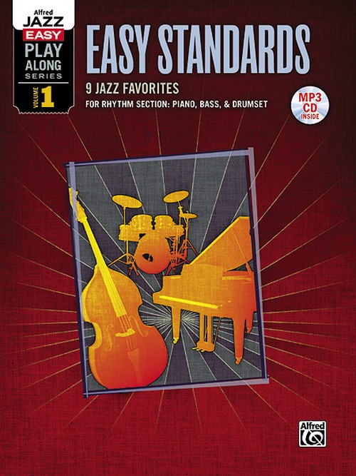 Jazz Easy Play-Along Series, Vol. 1: Easy Standards, 9 Jazz Favorites for Rhythm Section: Piano, Bass & Drumset