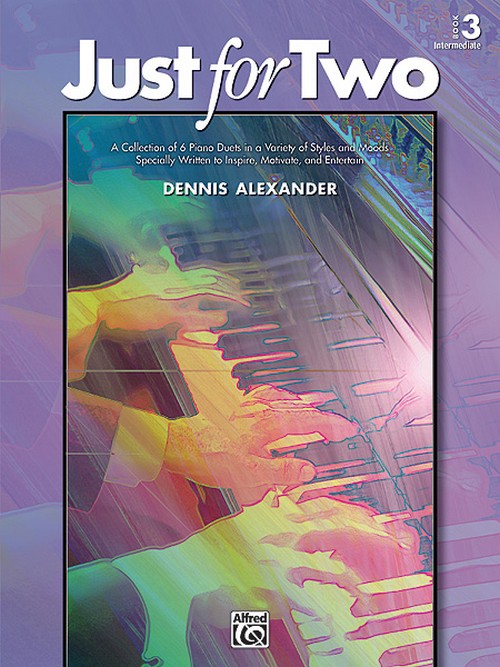 Just for Two, Book 3: A Collection of 6 Piano Duets in a Variety of Styles and Moods Specially Written to Inspire