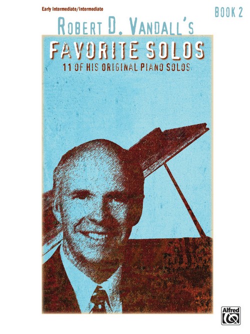 Robert D. Vandall's Favorite Solos, Book 2: 12 of His Original Piano Solos