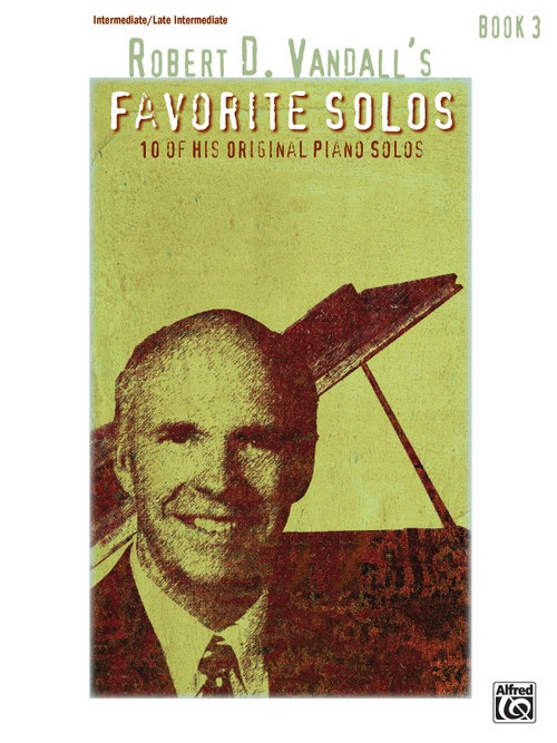 Robert D. Vandall's Favorite Solos, Book 3: 10 of His Original Piano Solos