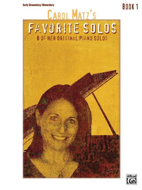 Carol Matz Favorite Solos 1: 8 of Her Original Piano Solos. 9781470629694