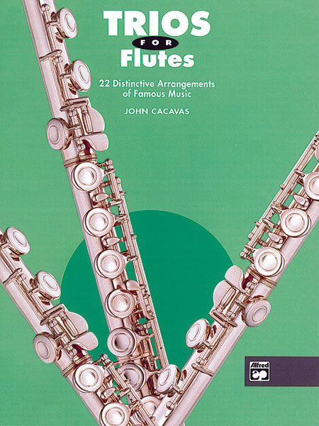 Trios For Flutes: 22 Distinctive Arrangements of Famous Music