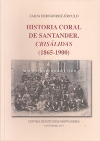 Historia coral de Santander. "Crisálidas" (1865-1900). 9788493867188