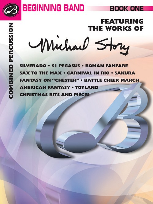 Belwin Beginning Band, Book One: (featuring the works of Michael Story), Combined Percussion. 86864 Belwin Beginning Band, Book One: (featuring the works of Michael Story), Combined Percussion. 86864