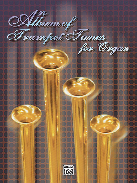 An Album of Trumpet Tunes, for Organ