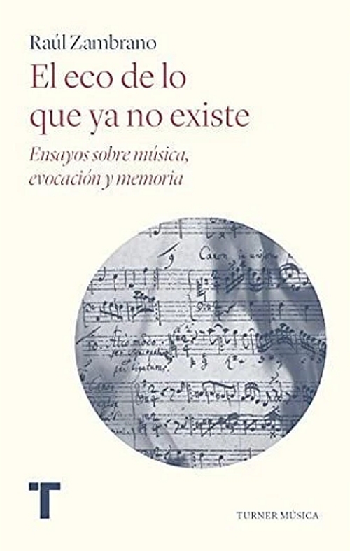 El eco de lo que ya no existe. Ensayos sobre música, evocación y memoria