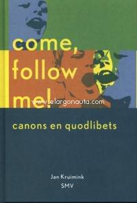 Come, Follow Me! Canons en Quodlibets. 9789080497184