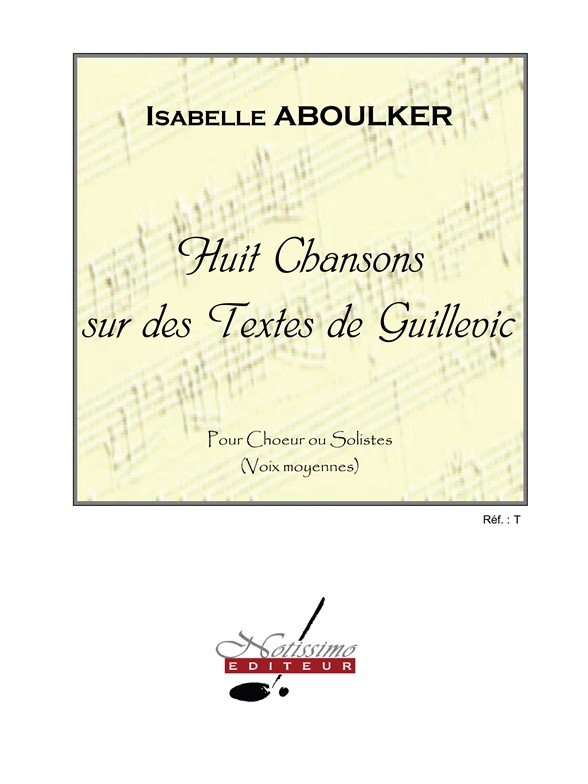 8 Chansons sur des textes de Guillevic, pour choeur ou solistes (voix moyennes)