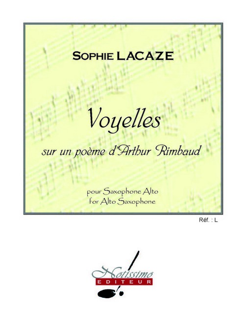 Voyelles, sur un poème d'Arthur Rimbaud, pour saxophone alto seul. 9790560388229