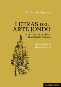 Letras del Arte Jondo. En el curso de la lírica tradicional hispana. 9788413691725