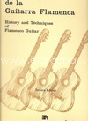 Historia y técnica de la guitarra flamenca = History and techniques of flamenco guitar